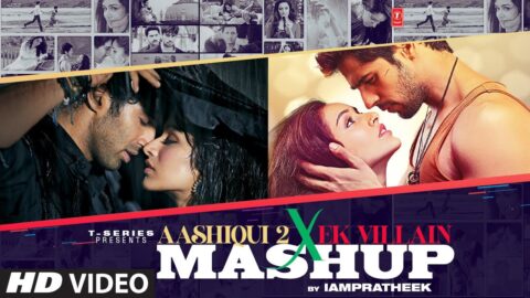 Aashiqui 2 X Ek Villain - (Mashup) | Arijit Singh, Ankit Tiwari, Shreya Ghoshal | IAMPRATHEEK