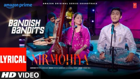 Bandish Bandits S2: Nirmohiya (Lyrics) | Ritwik Bhowmik, Sheeba Chaddha | Prithvi, Suvarna, Mandy