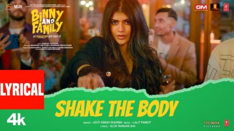 Binny and Family: Shake the Body (Lyrics) | Anjini Dhawan | Aditi Singh Sharma, Lalit Pandit, Alok R