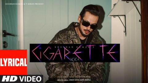 Cigarette (Full Song Lyrics): Ikka | Sez on The Beat | Only Love Gets Reply