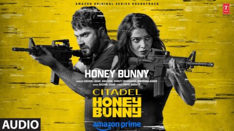 Citadel Honey Bunny (Audio) | Varun Dhawan, Samantha Prabhu | Sachin-Jigar, Ash King | Priya Saraiya