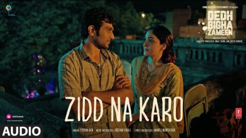 Dedh Bigha Zameen: Zidd Na Karo (Audio) Pratik Gandhi, Khushalii | Stebin Ben |Rochak|Manoj M,Fayyaz