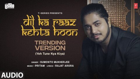 Dil Ka Raaz Kehta Hoon (Trending Version) (Audio) | Sumonto Mukherjee | Pritam | Rajat A