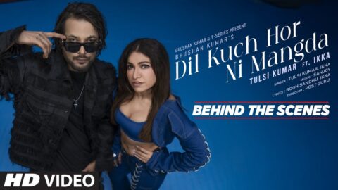 Dil Kuch Hor Ni Mangda (Behind The Scenes): Tulsi Kumar Ft. Ikka | Sanjoy | Rooh Sandhu