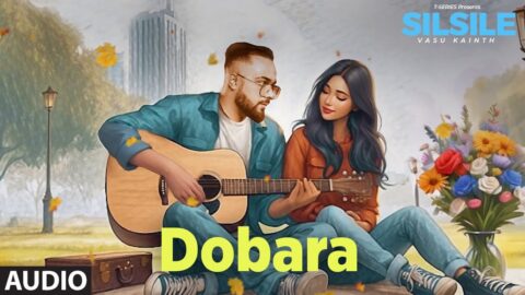 Dobara (Audio) | Vasu Kainth | EP 'Silsile' | New Hindi Song | T-Series