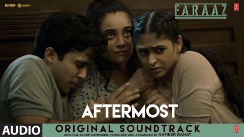 Faraaz (Original Soundtrack): Aftermost | Zahan Kapoor, Aditya Rawal | Sameer Rahat |T-Series