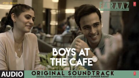 Faraaz (Original Soundtrack): Boys at The Cafe | Zahan Kapoor, Aditya Rawal | Sameer Rahat |T-Series