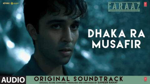 Faraaz (Original Soundtrack): Dhaka Ra Musafir | Zahan Kapoor, Aditya Rawal | Sameer Rahat |T-Series