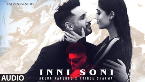 Inni Soni (Full Audio): Arjun Kanungo | Prince Sharma | Nitin K | Rahul S | T-Series