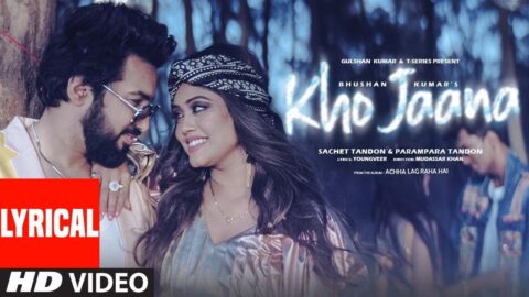 Kho Jaana (Lyrical Video): Sachet Tandon, Parampara Tandon, Youngveer | Achha Lag Raha Hai|Bhushan K