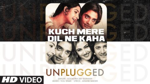 Kuch Mere Dil Ne Kaha (Unplugged) (Lyrics): Soumitra Dev Burman | Viju Shah, Anand Bakshi | T-Series