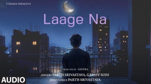 Laage Na (Audio): Parth Srivastava | Garvit Soni | From the EP "Savera" | T-Series