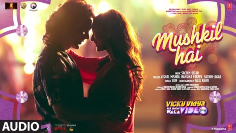 Mushkil Hai (Audio) | Vicky Vidya Ka Woh Wala Video | Rajkummar, Triptii,Sachin-Jigar,Vishal,Hansika