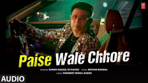 Paise Wale Chhore (Full Audio): Vansh Nagar, RJ Naved | Shivam Bansal | Parmeet Singh, Raees