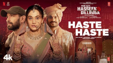 Phir Aayi Hasseen Dillruba: Haste Haste (Song) Vikrant Massey, Taapsee, Sunny|Sachet-Parampara,Raj S