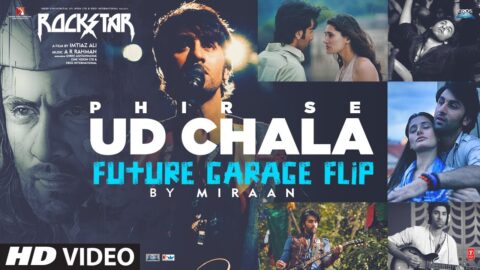 Phir Se Ud Chala - Future Garage Flip: Ranbir Kapoor, A.R. Rahman | Rockstar | Irshad Kamil | Miraan