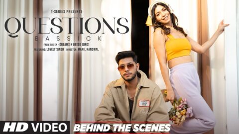 QUESTIONS (Behind The Scenes) | BASSICK | DREAMS & DEEDS | T-SERIES