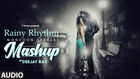 Rainy Rhythm (Audio) | Monsoon Special Mashup |Arijit Singh,Jubin Nautiyal,Armaan Malik | Deejay Rax