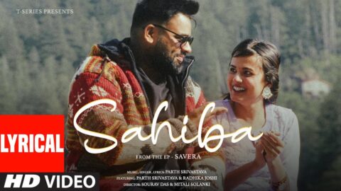 SAHIBA (Lyrical Video): Parth Srivastava, Radhika Joshi | From the EP "Savera" | T-Series