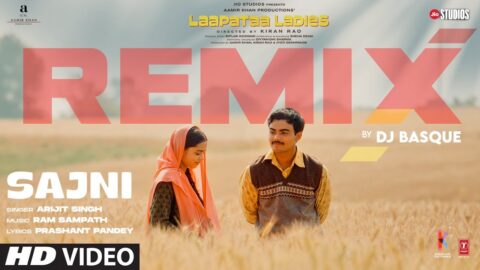 SAJNI (Remix) : Arijit Singh, Ram Sampath | Laapataa Ladies | Aamir Khan Productions | DJ Basque