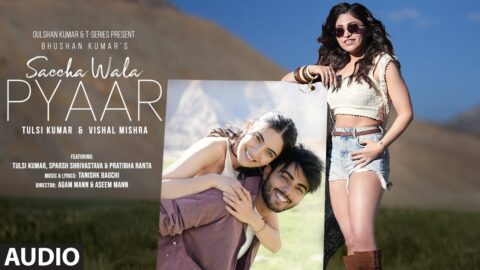 Saccha Wala Pyaar (Full Audio): Tulsi Kumar, Vishal Mishra | Tanishk | Sparsh, Pratibha