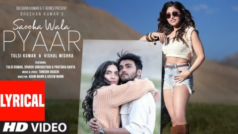 Saccha Wala Pyaar (Lyrical Video): Tulsi Kumar, Vishal Mishra | Tanishk | Sparsh, Pratibha