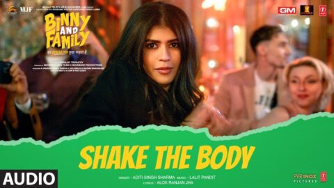 Shake the Body (Audio) | Binny and Family | Anjini Dhawan | Aditi Singh Sharma, Lalit Pandit, Alok R