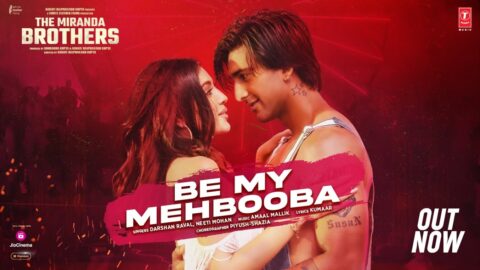 The Miranda Brothers | Be My Mehbooba | Meezaan, Darshan Raval, Amaal Mallik, Sahher, Neeti, Kumaar