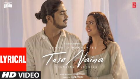 Tose Naina (Lyrical Video) | Sumonto Mukherjee | Hanif Shaikh | T-Series Listed