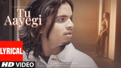 Tu Aayegi (Lyrical Video): Kayden Sharma | Vaksh Vimal | Tedd | T-Series