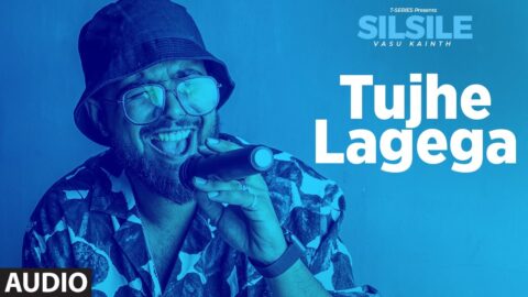 Tujhe Lagega (Audio) | Vasu Kainth | EP 'Silsile' | New Hindi Song | T-Series