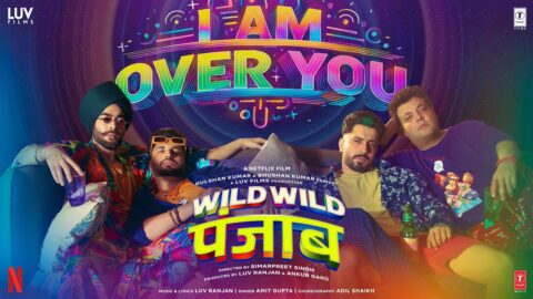 Wild Wild Punjab: I Am Over You (Song) Varun Sharma,Sunny Singh,Jassie Gill,Manjot,Luv Ranjan,Amit