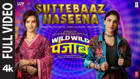 Wild Wild Punjab: Suttebaaz Haseena (Full Video) Mika Singh |Varun Sharma,Sunny,Jassie,Manjot,Ishita