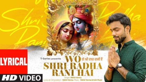 Wo Shri Radha Rani Hai (Lyrical Video): Nikhil Verma, Kshl Music | T-Series