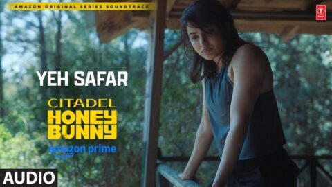 Yeh Safar (Audio): Varun Dhawan, Samantha | Citadel Honey Bunny | Sachin-Jigar,Shilpa R,Osho,Priya S