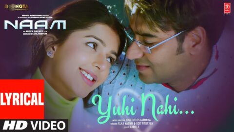 Yuhi Nahi (Lyrics): Ajay Devgn,Bhumika Chawla | Udit Narayan,Alka Yagnik,Himesh Reshammiya | Naam